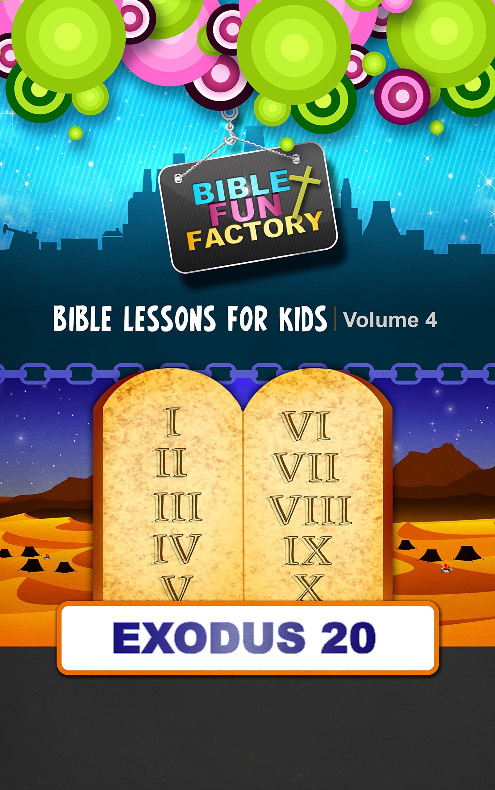 Bible Lessons for Kids - Exodus 20: The Ten Commandments: 4 (Bible Fun Factory)
