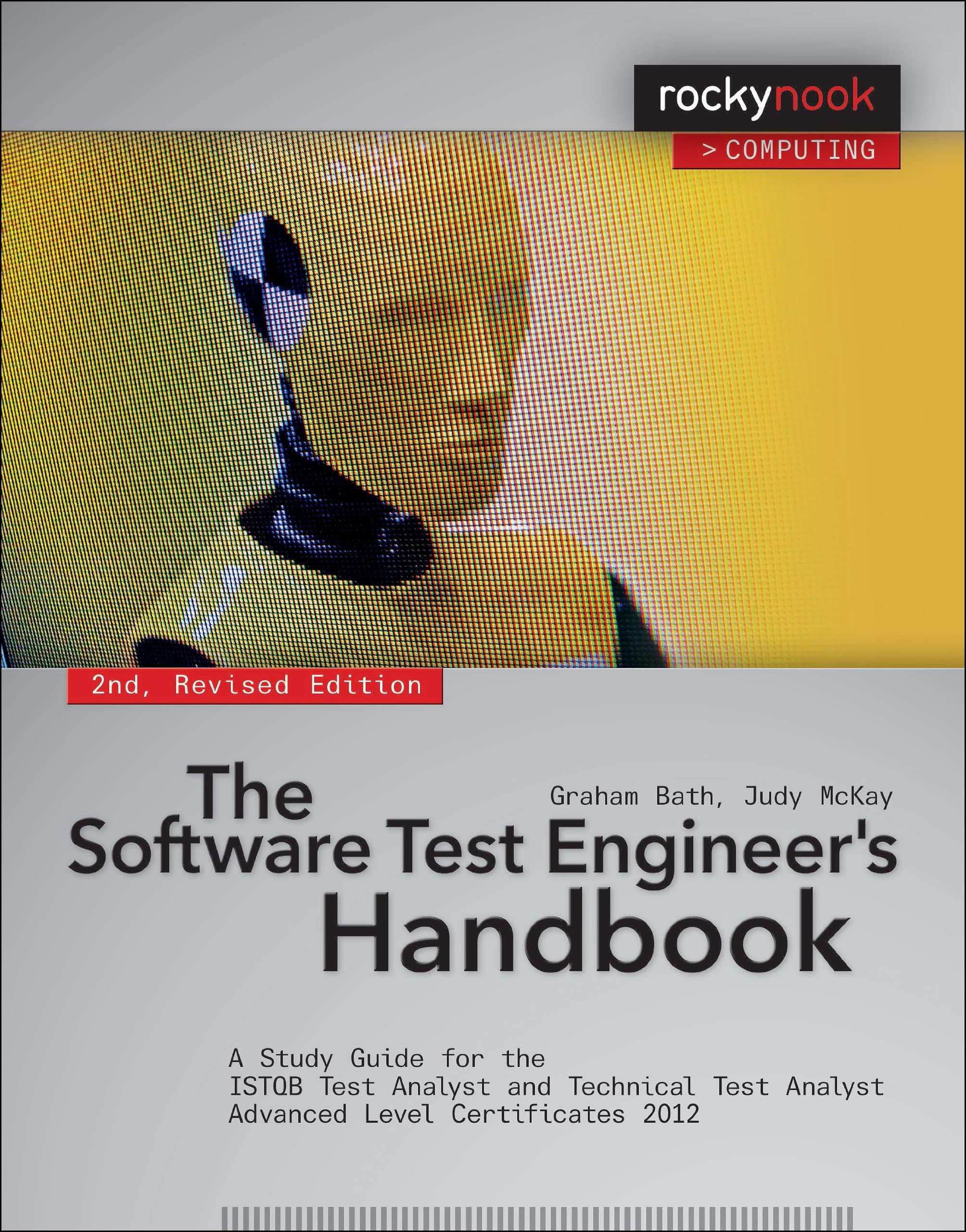 The Software Test Engineer's Handbook, 2nd Edition: A Study Guide for the ISTQB Test Analyst and Technical Test Analyst Advanced Level Certificates 2012