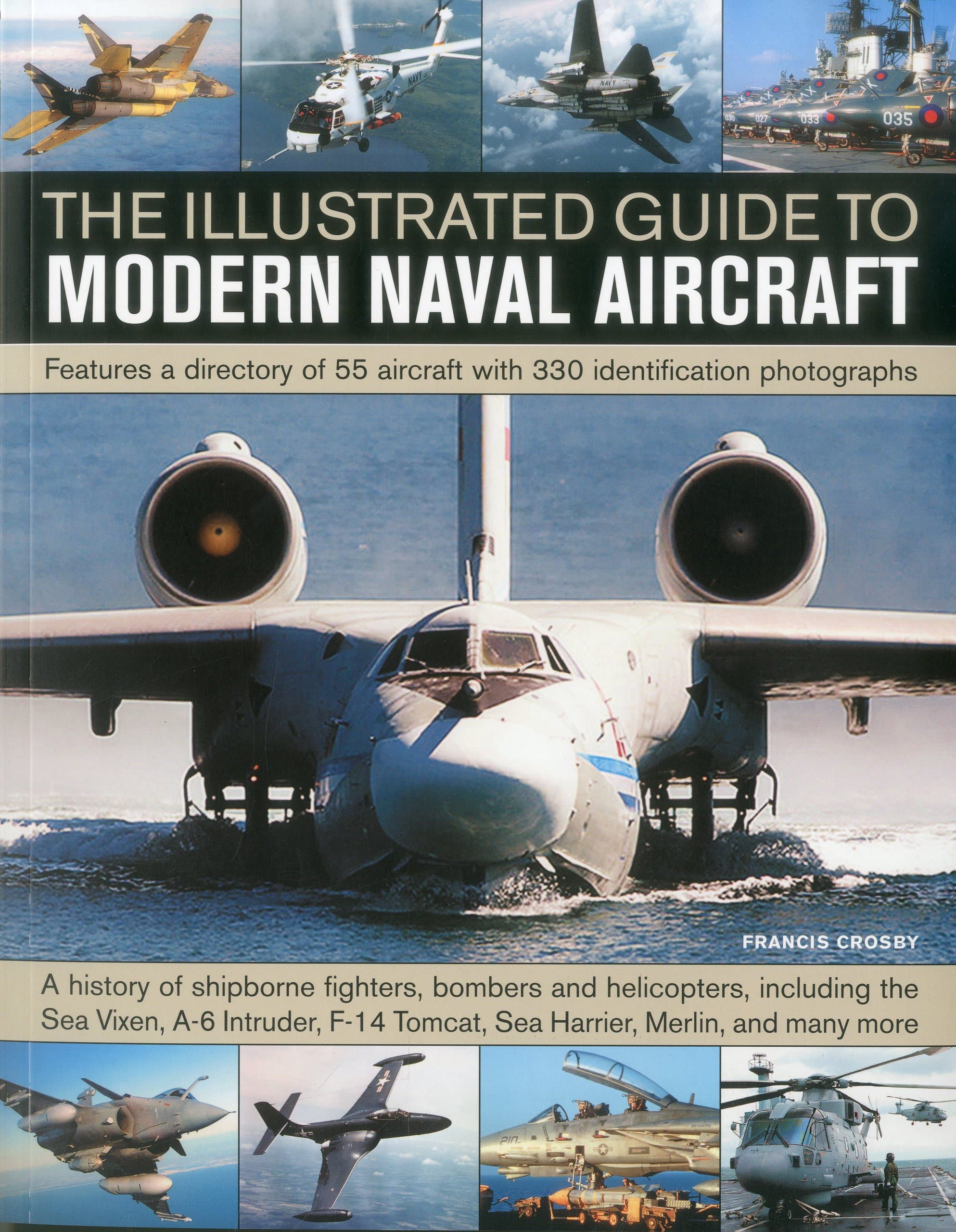 The Illustrated Guide to Modern Naval Aircraft: Features a directory of 55 aircraft with 330 identification photographs