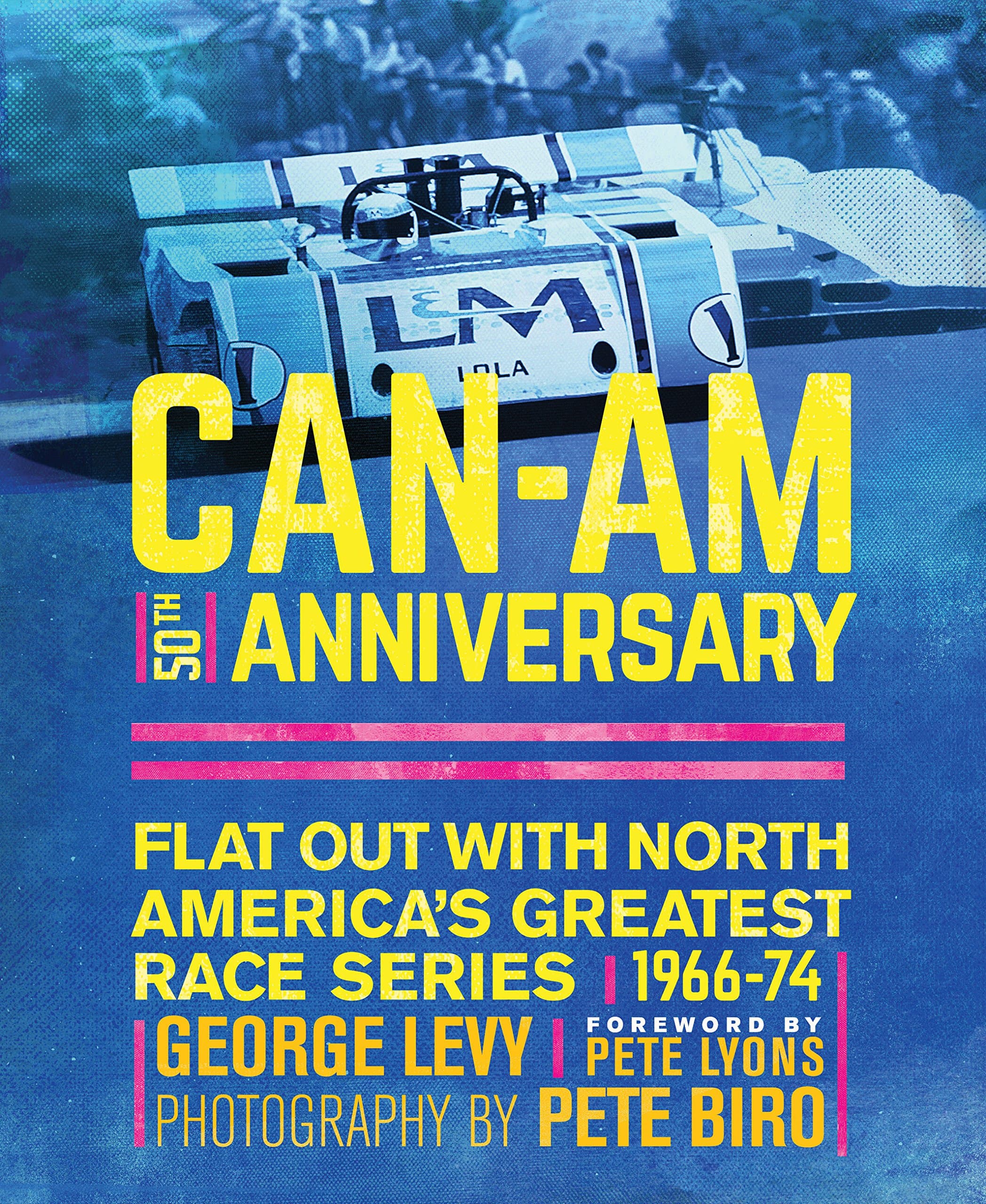 Can-Am 50th Anniversary: Flat Out with North America's Greatest Race Series 1966-74 Hardcover – October 31, 2016