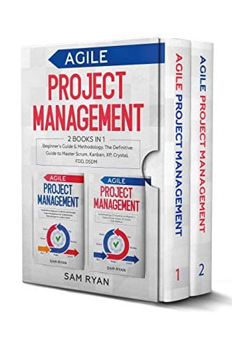 Agile Project Management: 2 Books in 1: Beginner’s Guide & Methodology. The Definitive Guide to Master Scrum, Kanban, XP, Crystal, FDD, DSDM Kindle Edition