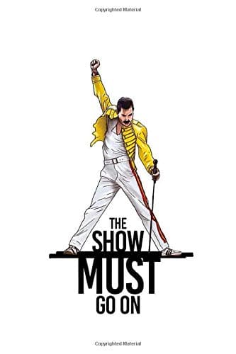 The show must go on: Bohemian Rhapsody notebook, 100 lined pages, 6x9''