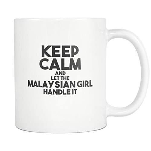 Keep Calm And Let The Malaysian Girl Handle It Coffee Mug - 11oz White
