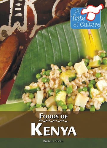 Foods of Kenya (Taste of Culture) Library Binding – June 4, 2010