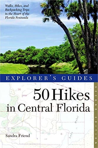 Explorer's Guide 50 Hikes in Central Florida (Second Edition) (Explorer's 50 Hikes)