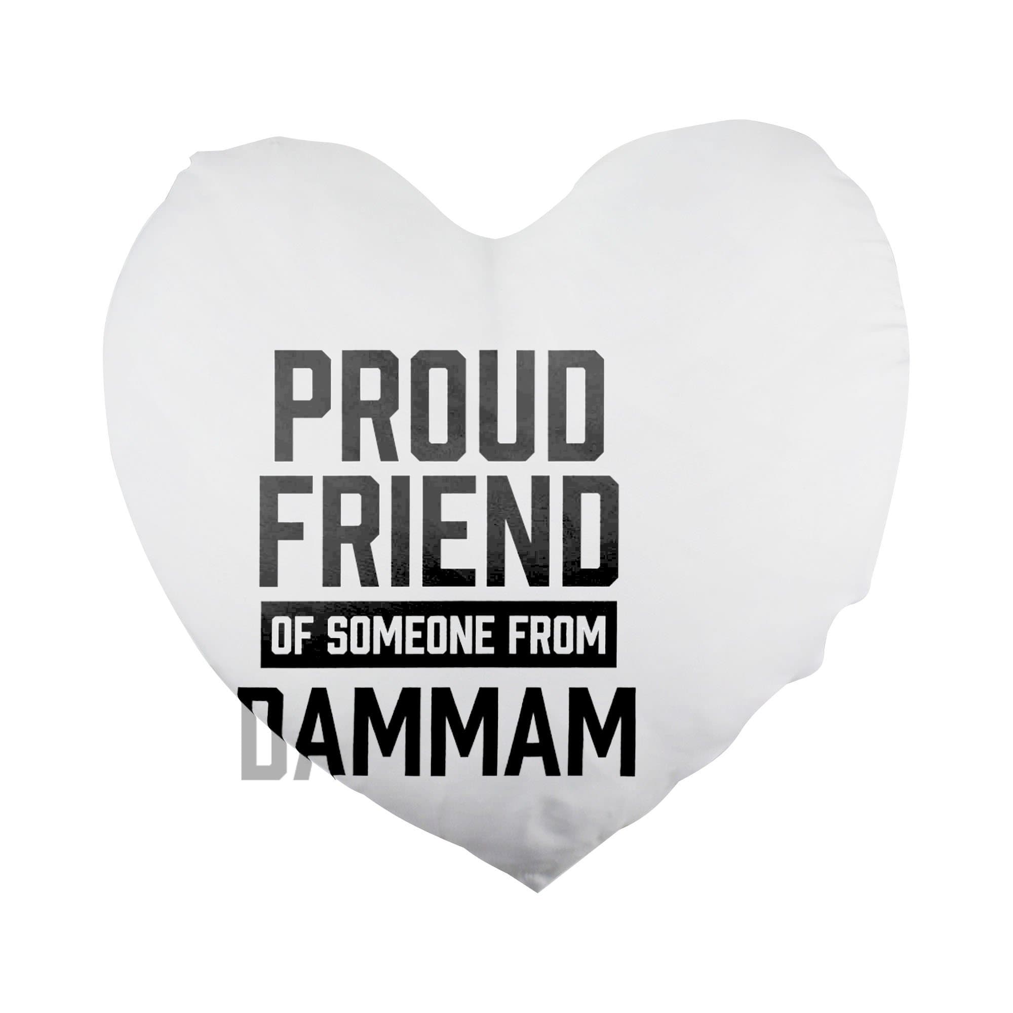 Fotomax Proud friend of someone from Dammam Heart Shaped Pillow Cover