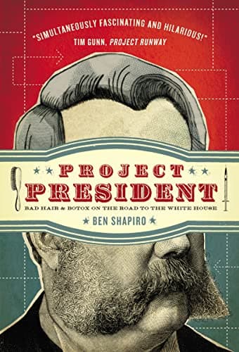 Project President: Bad Hair and Botox on the Road to the White House Paperback – February 22, 2010