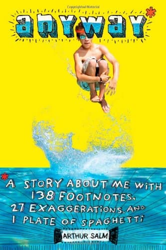Anyway*: *A Story About Me with 138 Footnotes, 27 Exaggerations, and 1 Plate of Spaghetti