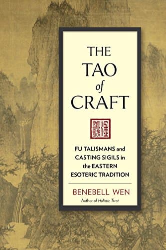 Tao of Craft: Fu Talismans and Casting Sigils in the Eastern Esoteric Tradition