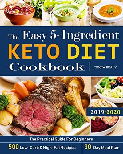 The Easy 5-Ingredient Keto Diet Cookbook: The Practical Guide For Beginners - 500 Low-Carb and High-Fat Recipes - 30-Day Meal Plan. Paperback – July 8, 2019