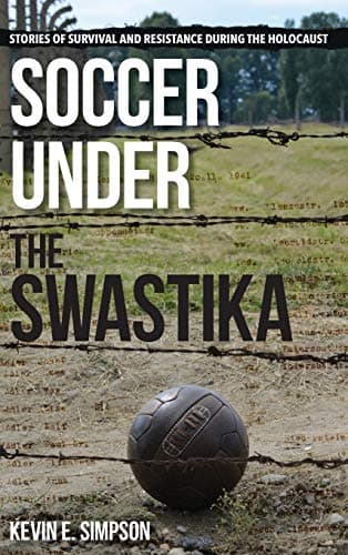 Soccer under the Swastika: Stories of Survival and Resistance during the Holocaust Hardcover – September 22, 2016