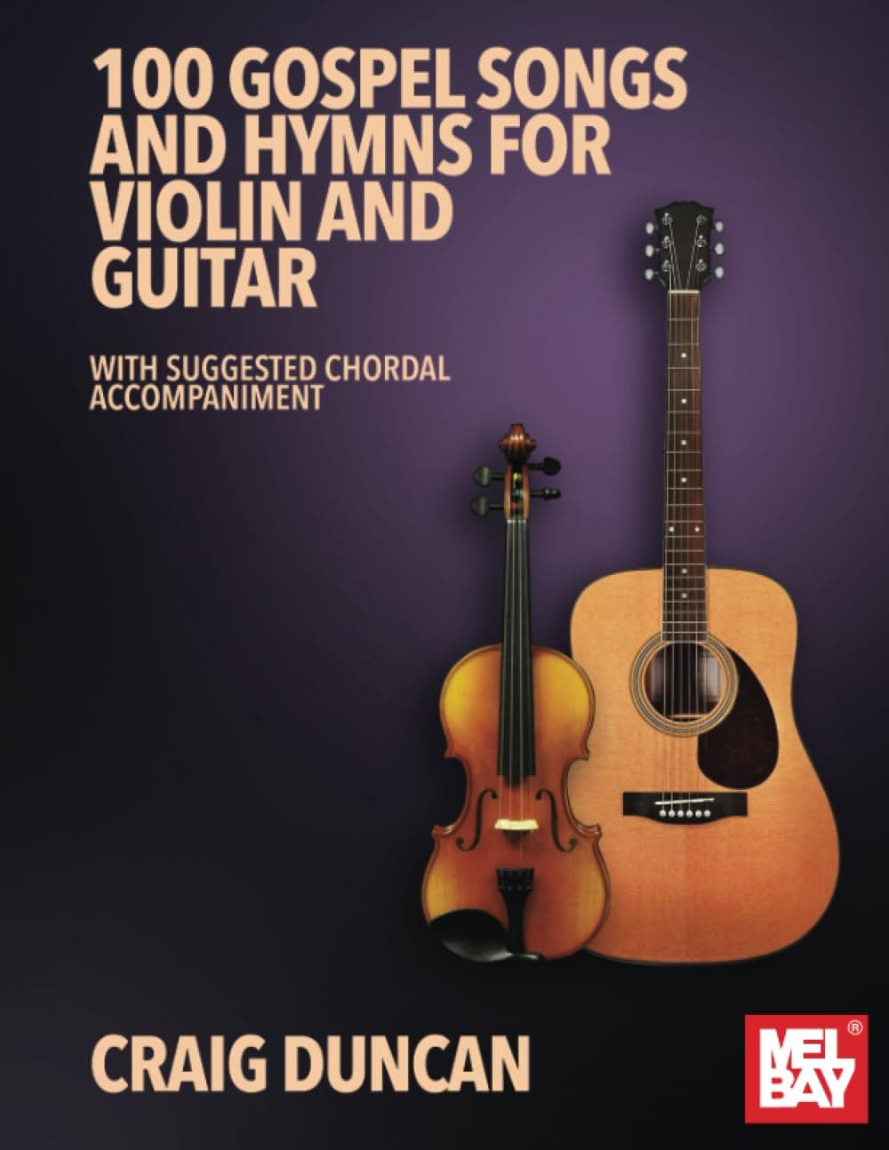 100 Gospel Songs and Hymns for Violin and Guitar