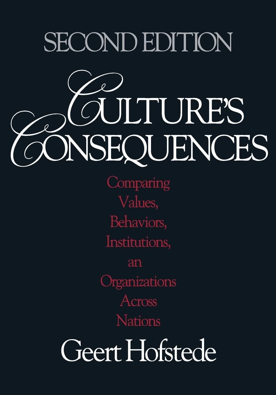 Culture′s Consequences: Comparing Values, Behaviors, Institutions and Organizations Across Nations 2nd Edition
