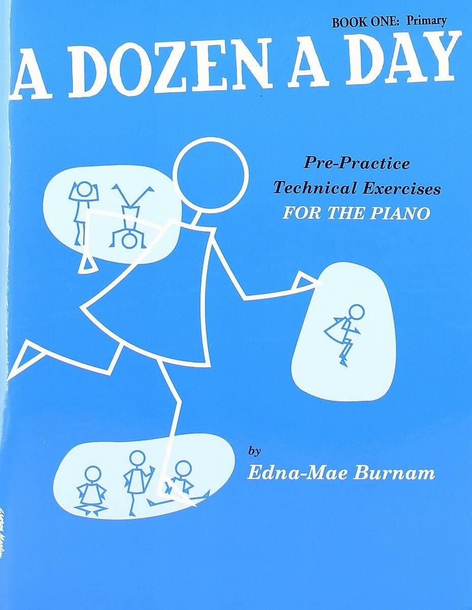 A Dozen A Day Book 1: Primary | Pre-PracticeTechnical Piano Exercises for Beginners | Finger Strength and Flexibility Training | Technique Warm-Up Routine for Students | Piano Practice Workbook