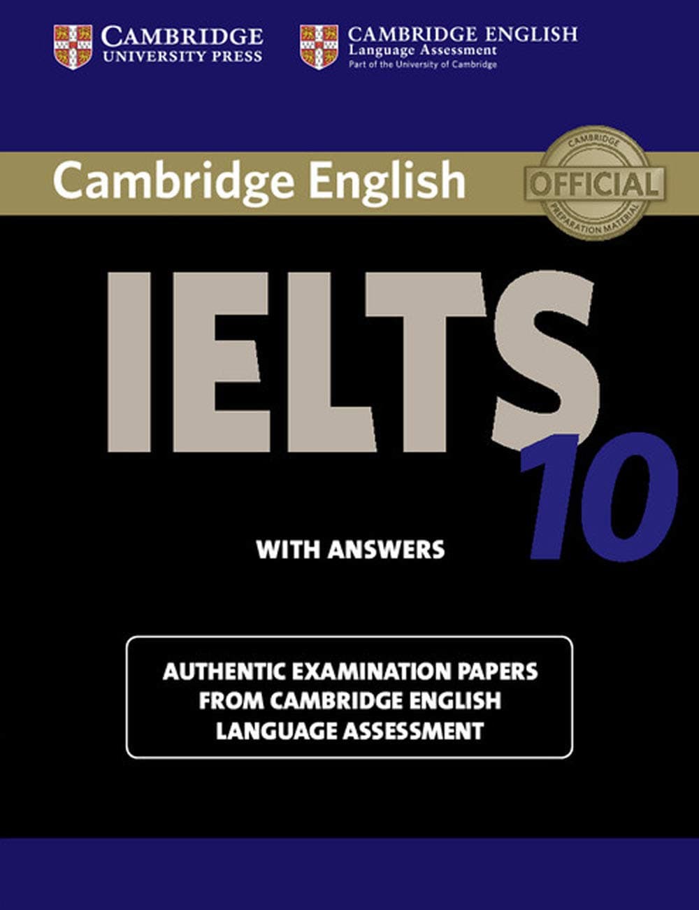 Cambridge IELTS 10 Student's Book with Answers: Authentic Examination Papers from Cambridge English Language Assessment (IELTS Practice Tests) Paperback – Student Edition, 16 April 2015