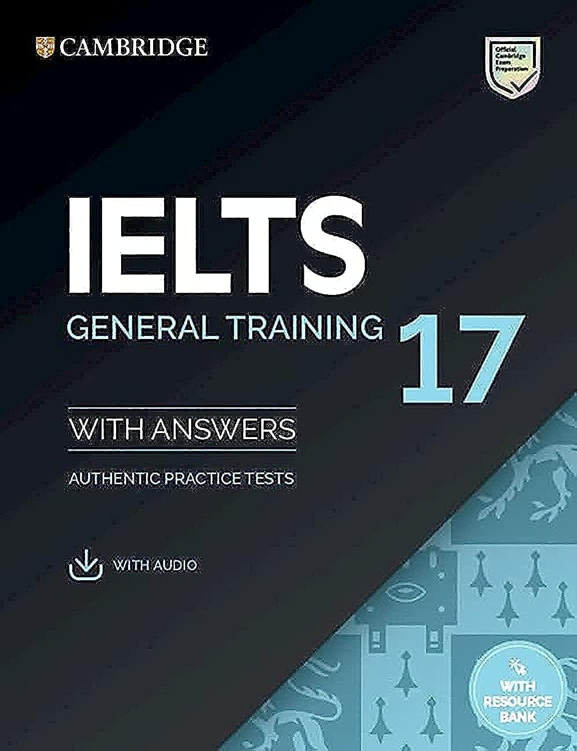 IELTS 17 General Training Student's Book with Answers with Audio with Resource Bank: With Answers, Authentic Practice Tests (IELTS Practice Tests)