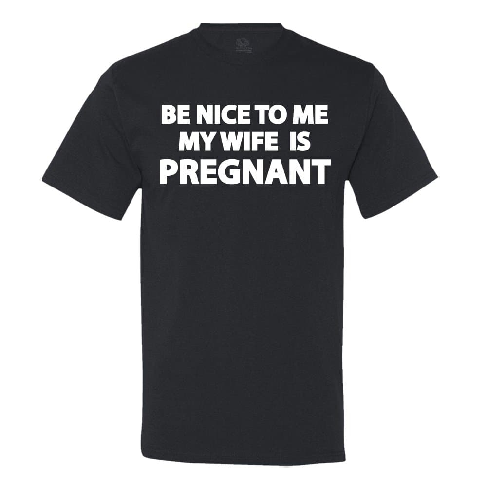 mintytees keepin' It Fresh Be Nice to Me, My Wife is Pregnant Men's T-Shirt