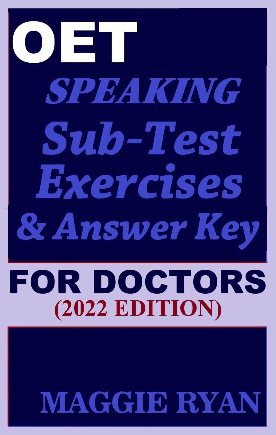 OET Speaking For Doctors by Maggie Ryan: Updated OET Preparation Book: 2022 Edition