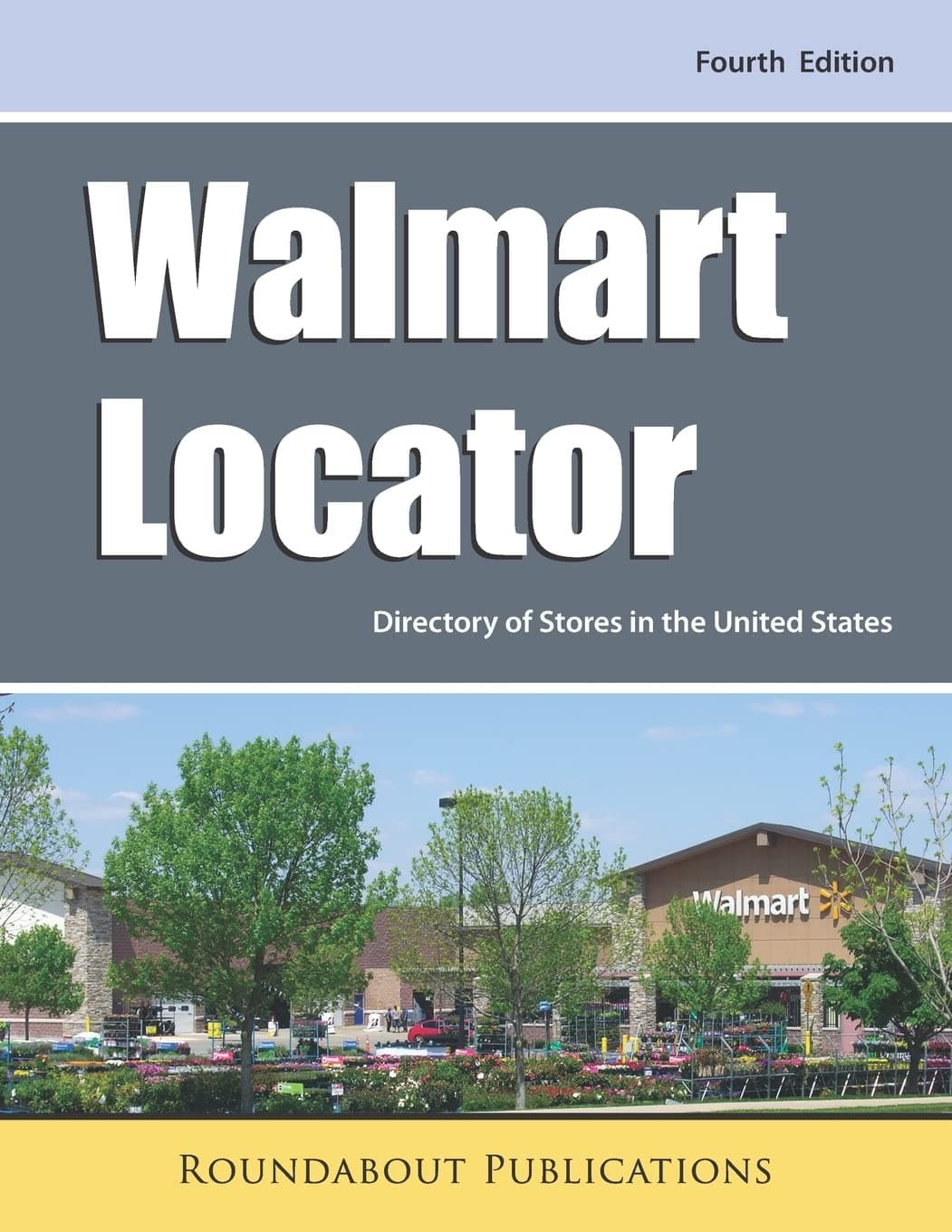 Roundabout PublicationsWalmart Locator, Fourth Edition: Directory of Stores in the United States