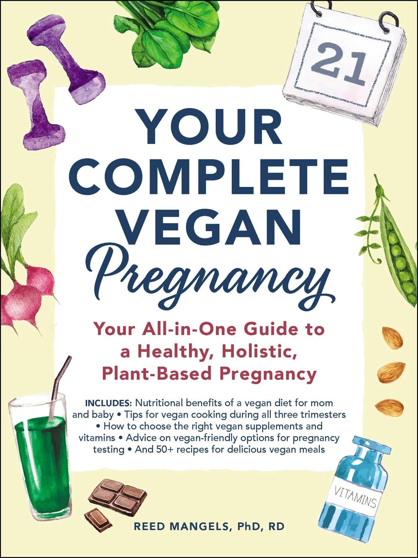 Your Complete Vegan Pregnancy: Your All-in-One Guide to a Healthy, Holistic, Plant-Based Pregnancy