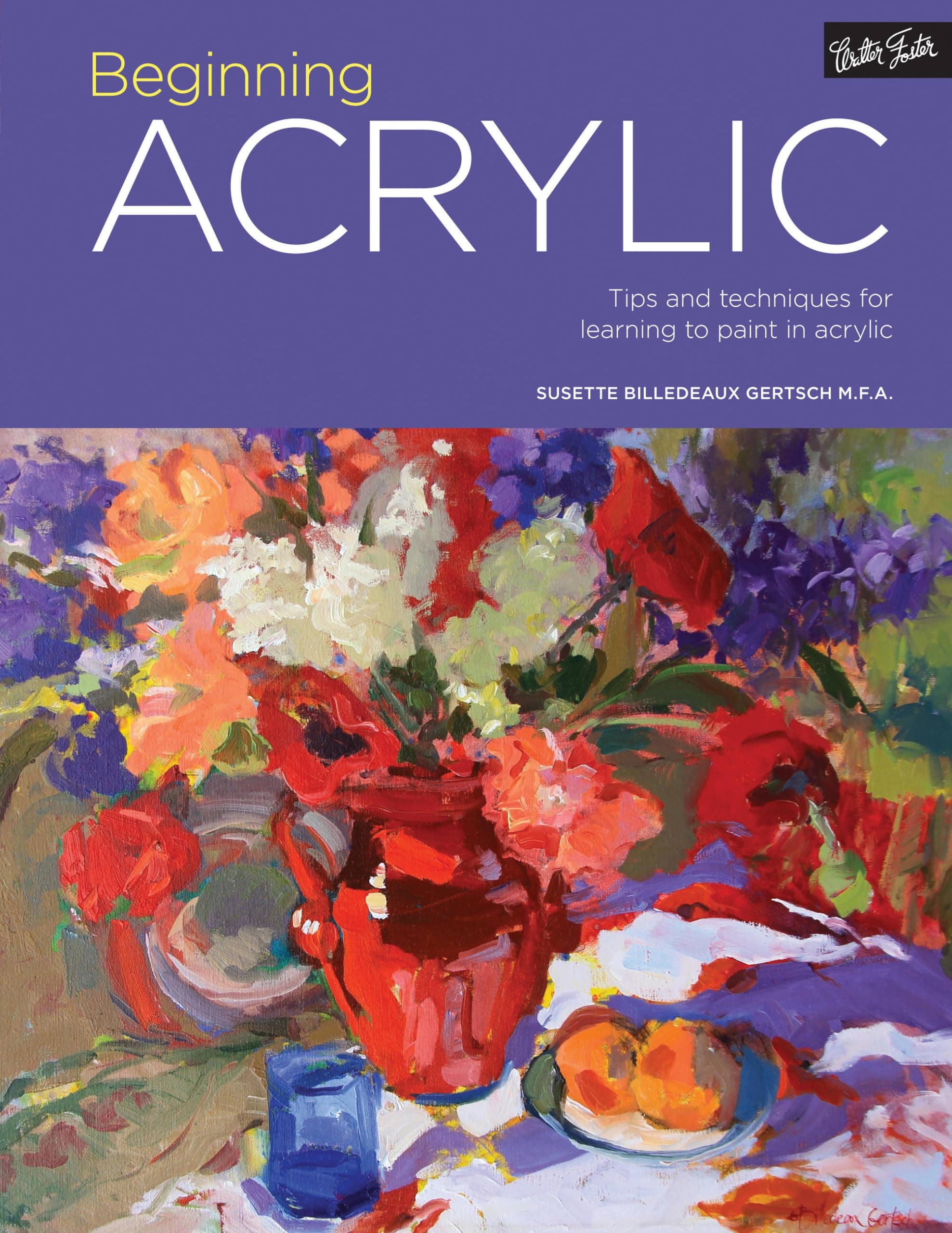 Portfolio: Beginning Acrylic: Tips and techniques for learning to paint in acrylic (Volume 1) (Portfolio, 1) Paperback – October 24, 2016