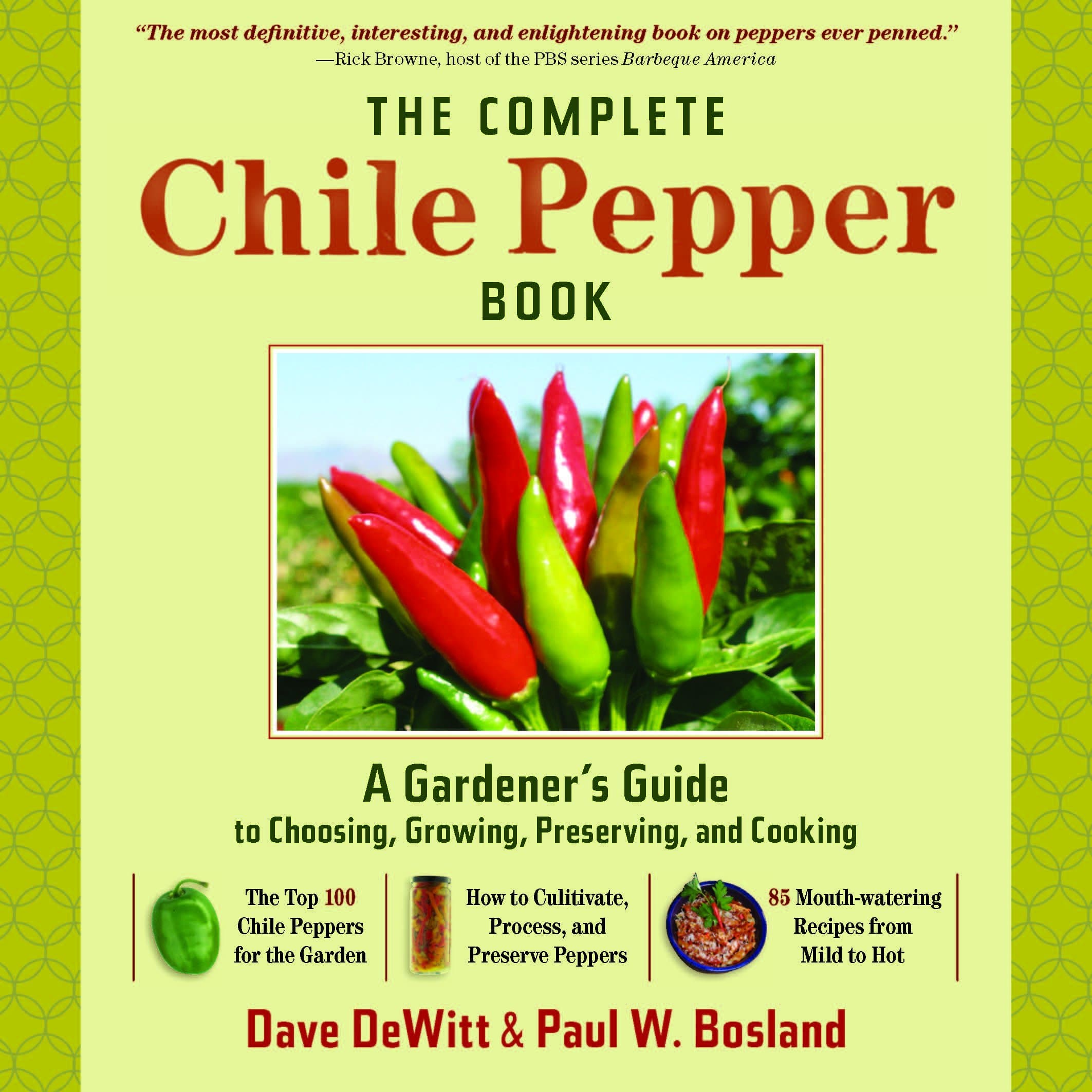 The Complete Chilli Pepper Book: A Gardener's Guide to Choosing, Growing, Preserving, and Cooking