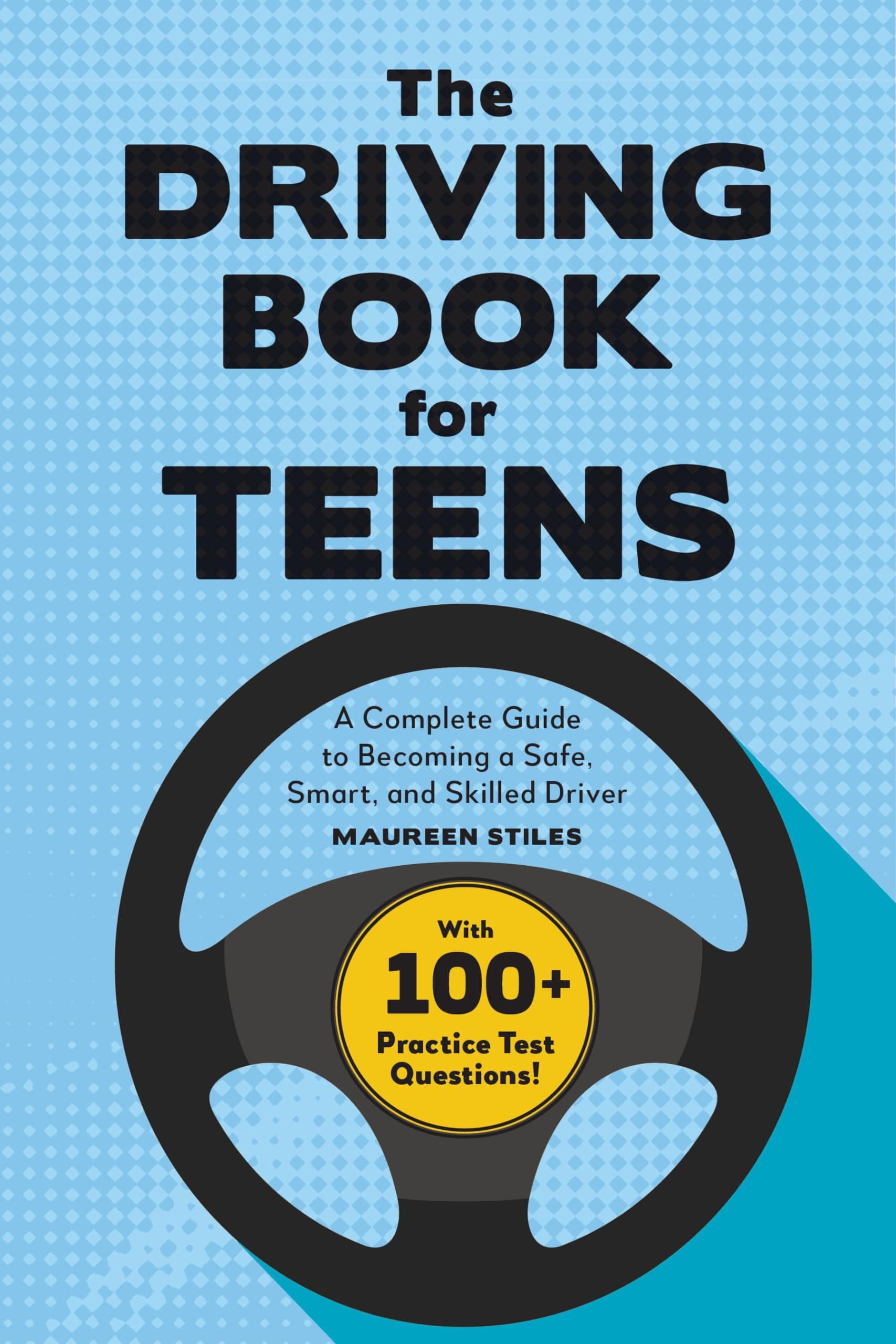 The Driving Book for Teens: A Beginner's Guide to Becoming a Safe, Smart, and Skilled Driver