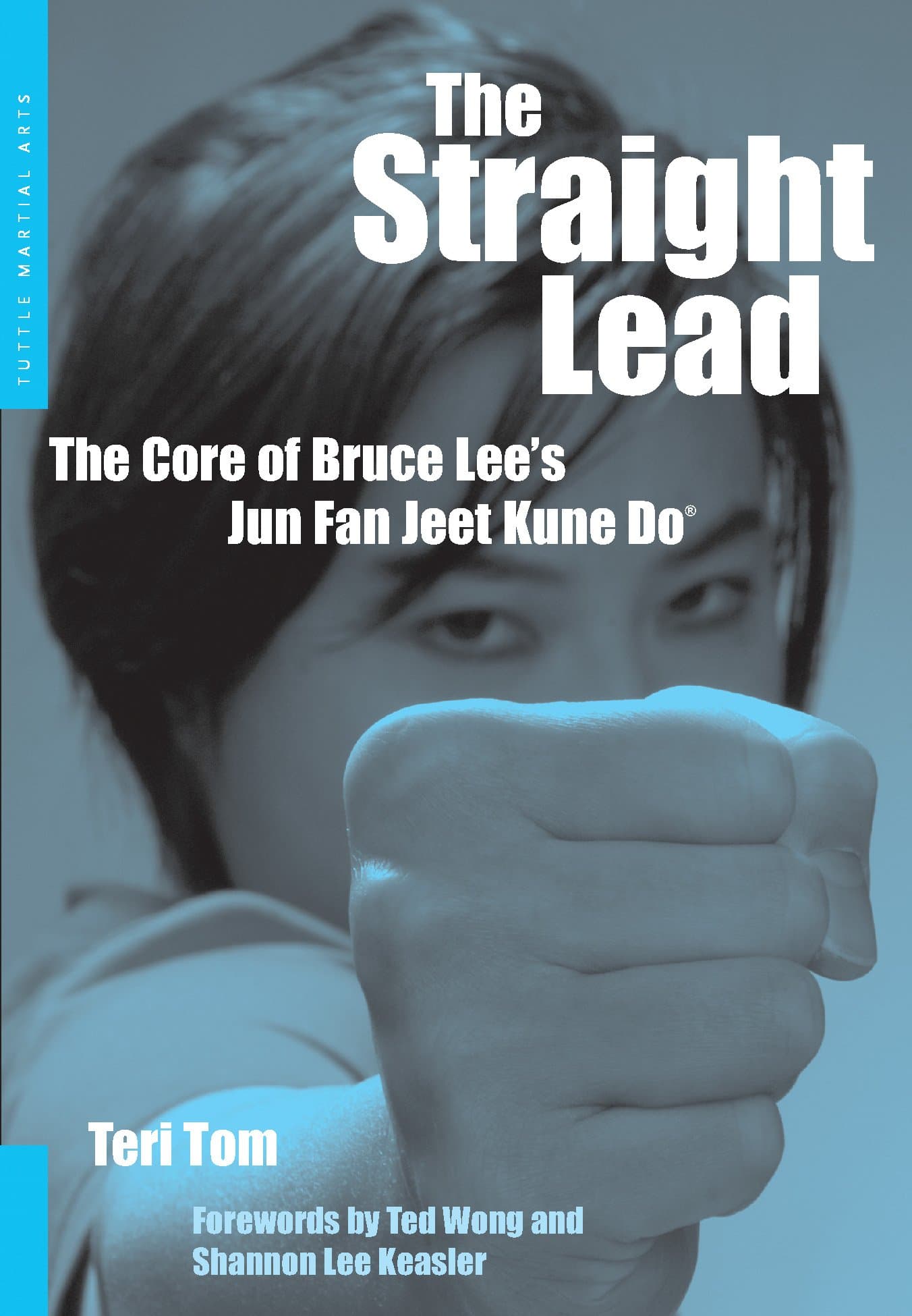 The Straight Lead: The Core of Bruce Lee's Jun Fan Jeet Kune Do Paperback – November 15, 2005