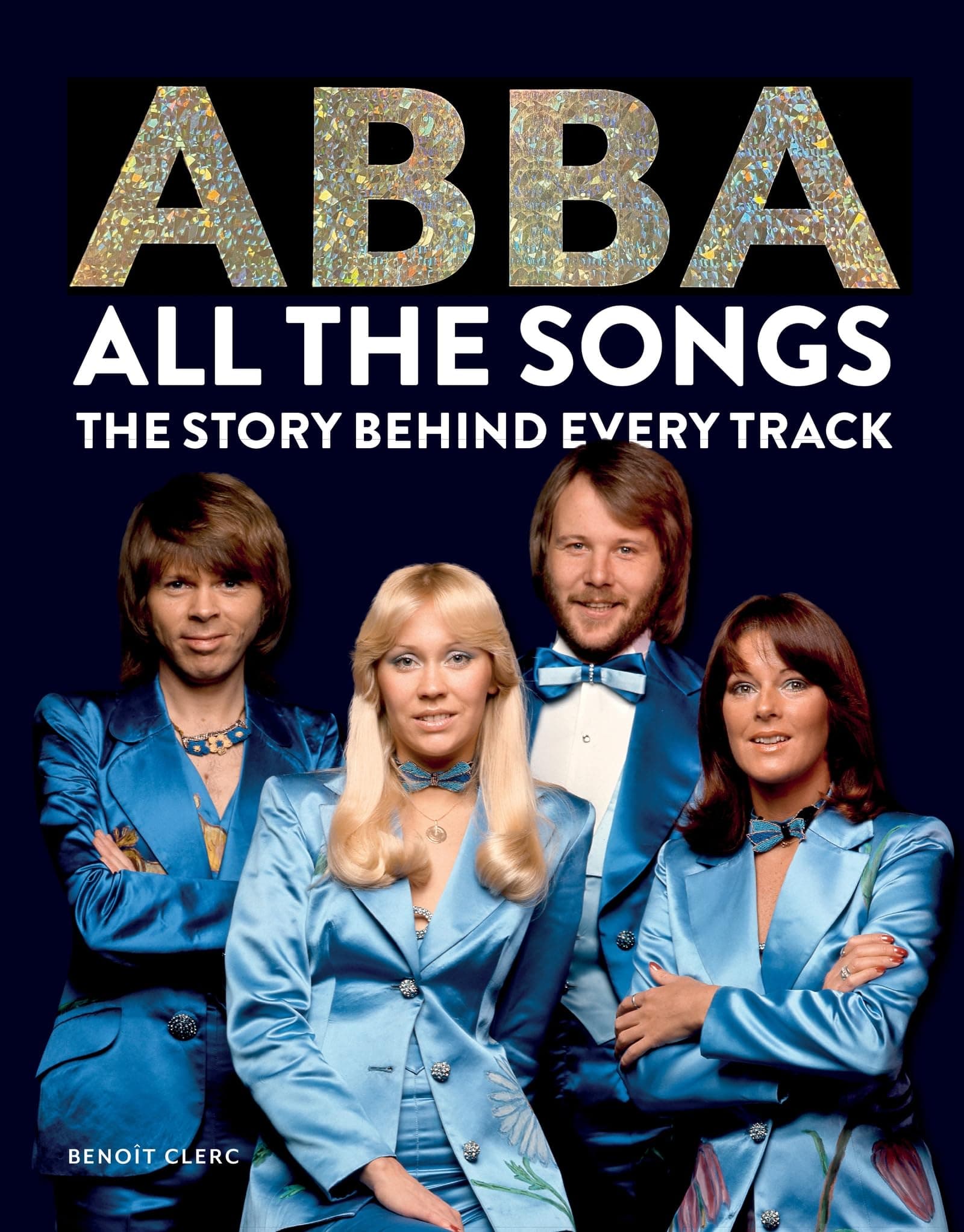 Abba: All The Songs: The Story Behind Every Track