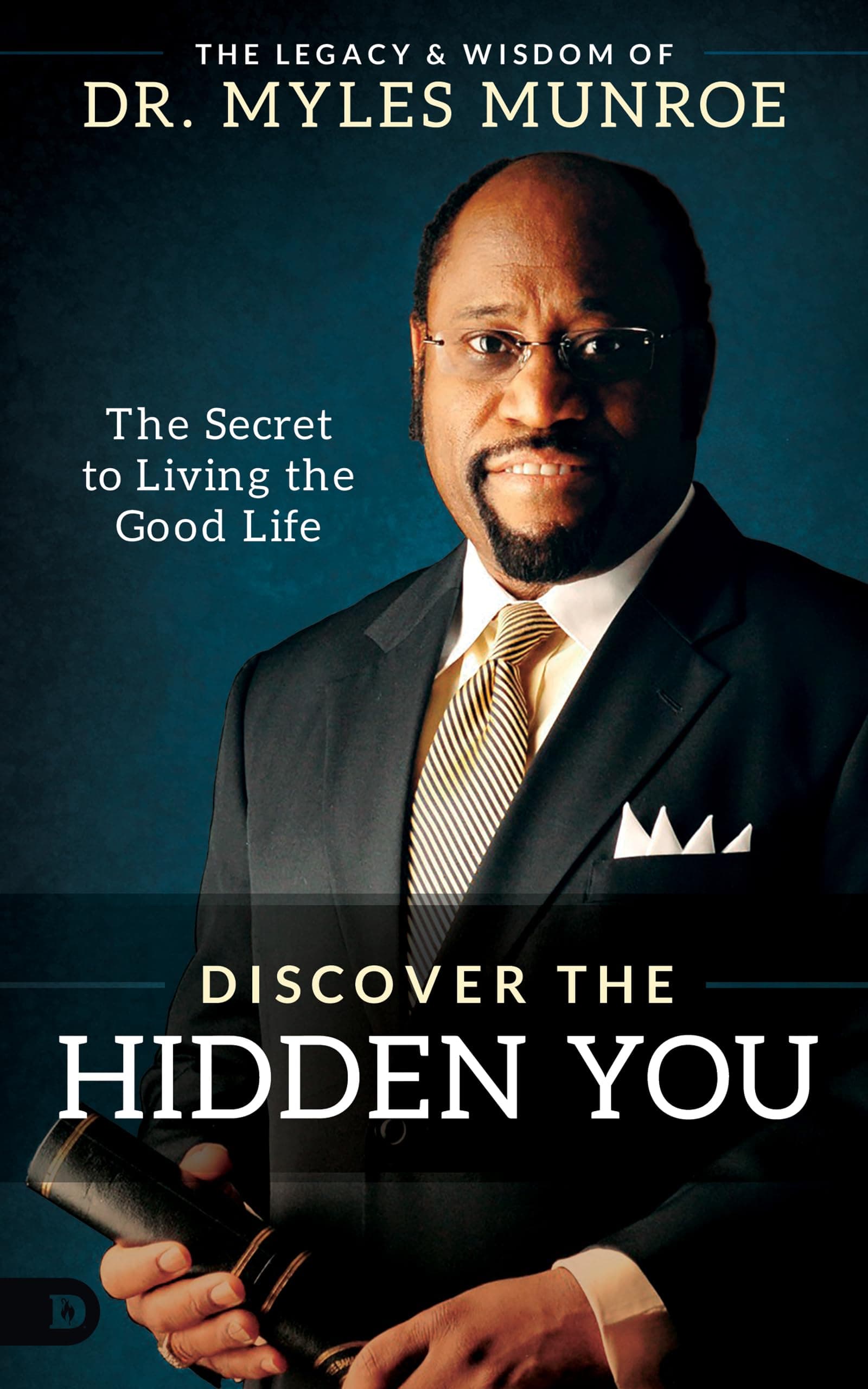 Discover the Hidden You: The Secret to Living the Good Life Hardcover – April 20, 2021