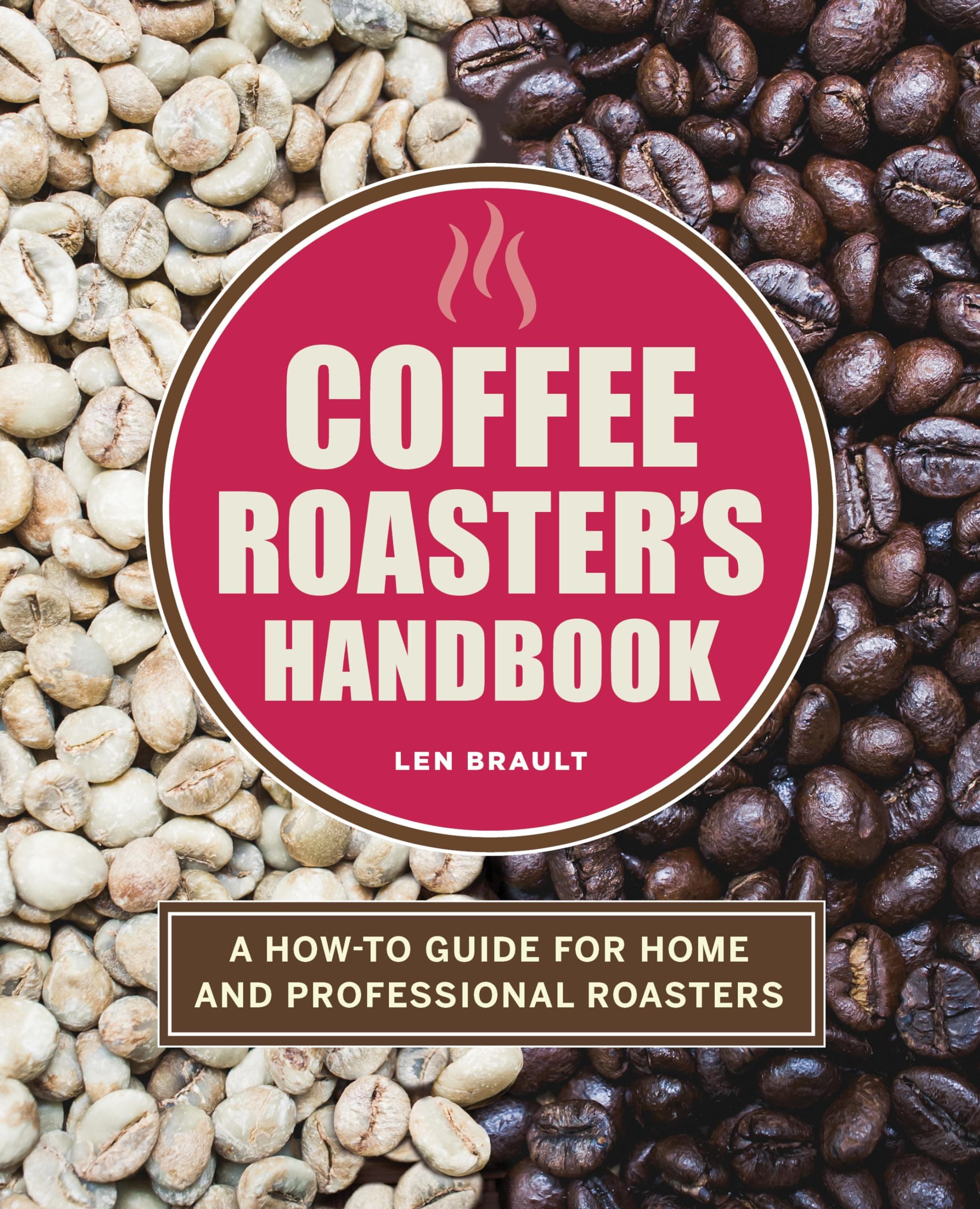 Rockridge Press Coffee Roaster's Handbook: A How-To Guide for Home and Professional Roasters