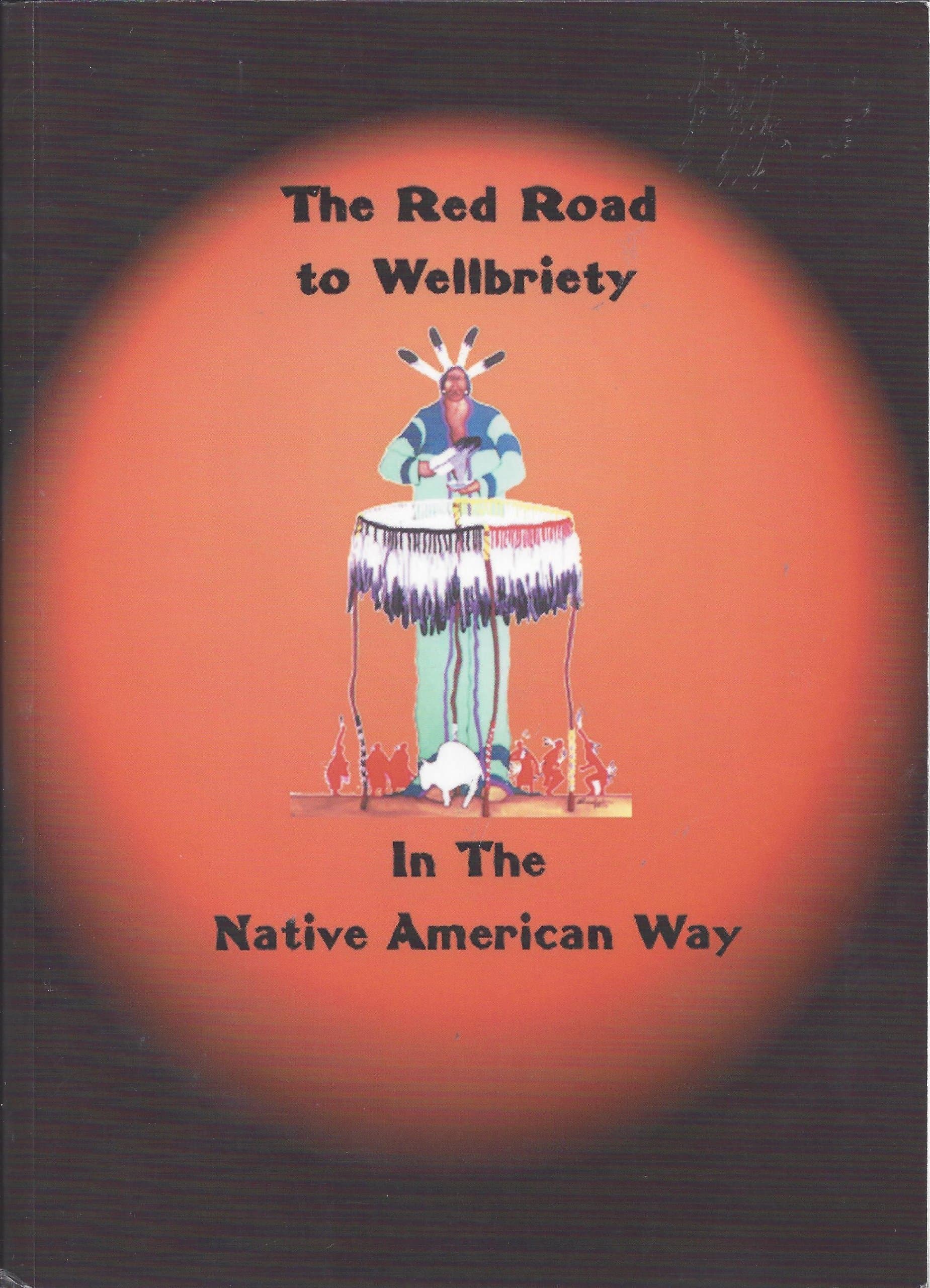 The Red Road to Wellbriety: In the Native American Way