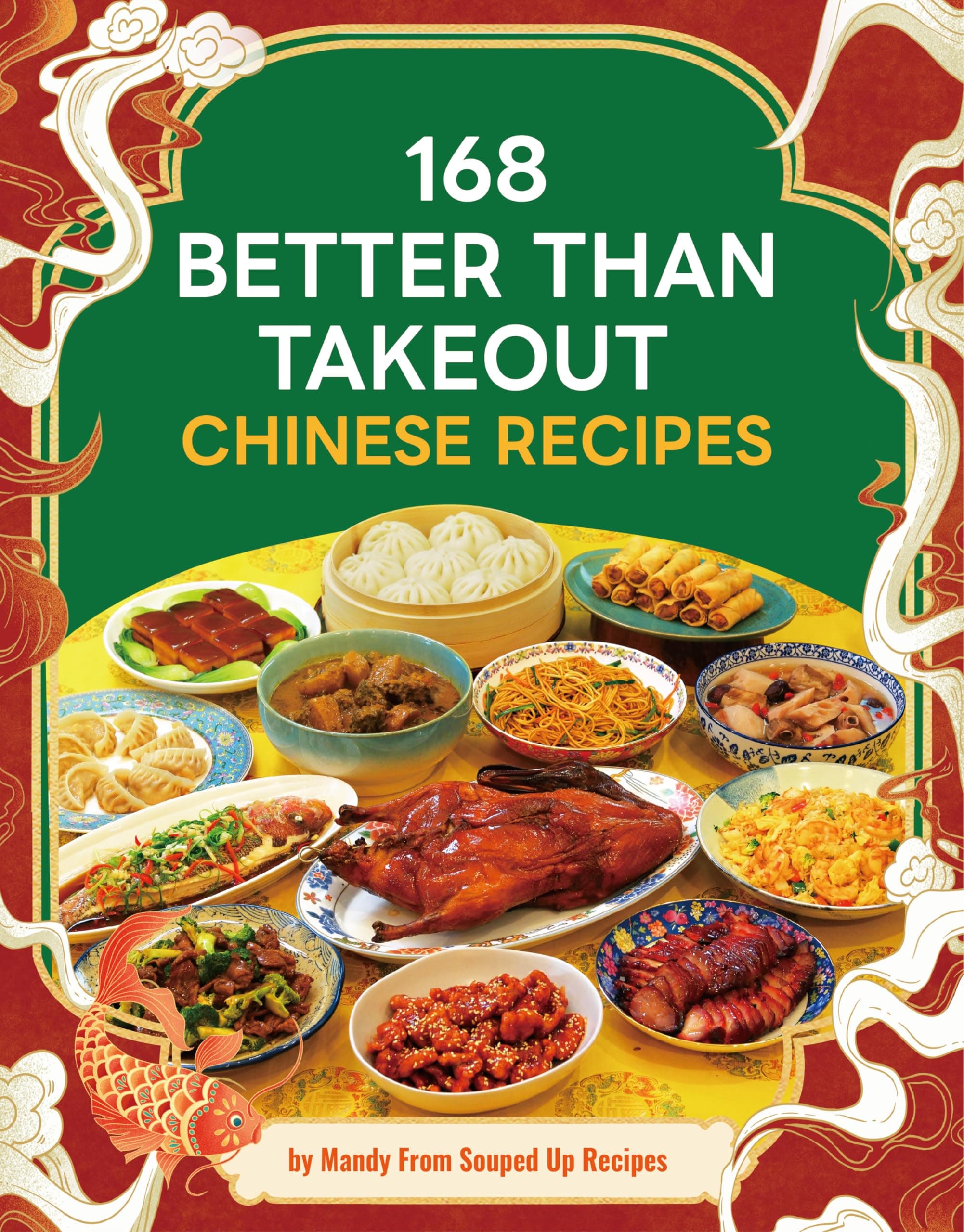 168 Better Than Takeout Chinese Recipes - A Cookbook
